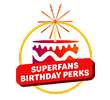 Superfans Birthday Perks